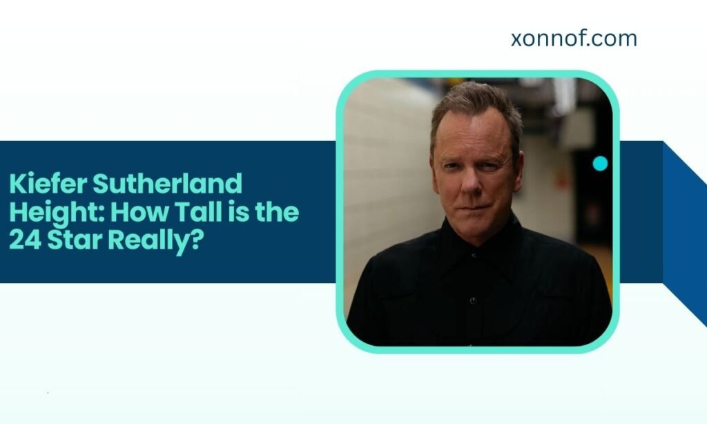 Kiefer Sutherland Height: How Tall is the 24 Star Really? kiefer sutherland height